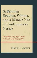 Lesen, Schreiben und ein moralischer Kodex im zeitgenössischen Frankreich neu denken: Postkolonialisierung der Hochkultur in den Schulen der Republik - Rethinking Reading, Writing, and a Moral Code in Contemporary France: Postcolonializing High Culture in the Schools of the Republic