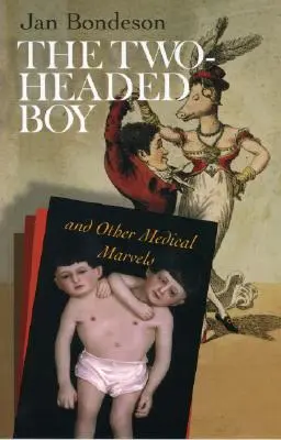 Der zweiköpfige Junge und andere medizinische Wunderdinge - The Two-Headed Boy, and Other Medical Marvels