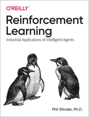 Verstärkendes Lernen: Industrielle Anwendungen von intelligenten Agenten - Reinforcement Learning: Industrial Applications of Intelligent Agents