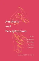 Aesthesis und Perceptronium, 51: Über die Verschränkung von Wahrnehmung, Kognition und Materie - Aesthesis and Perceptronium, 51: On the Entanglement of Sensation, Cognition, and Matter