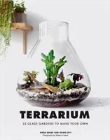 Terrarium: 33 gläserne Gärten zum Selbermachen - Terrarium: 33 Glass Gardens to Make Your Own