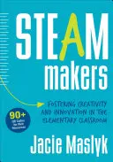 Dampfmacher: Förderung von Kreativität und Innovation im Grundschulunterricht - Steam Makers: Fostering Creativity and Innovation in the Elementary Classroom