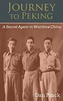 Die Reise nach Peking: Ein Geheimagent im China der Kriegszeit - Journey to Peking: A Secret Agent in Wartime China