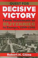 Die Suche nach dem entscheidenden Sieg: Vom Patt zum Blitzkrieg in Europa, 1899-1940 - Quest for Decisive Victory: From Stalemate to Blitzkrieg in Europe, 1899-1940