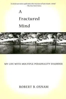 Ein gebrochener Verstand: Mein Leben mit multipler Persönlichkeitsstörung - A Fractured Mind: My Life with Multiple Personality Disorder