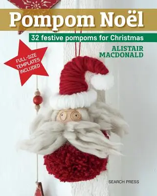 Pompom Noel: 33 festliche Pompons für die Weihnachtszeit - Pompom Noel: 33 Festive Pompoms to Make for Christmas