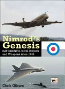 Nimrods Entstehungsgeschichte: RAF-Seepatrouillenprojekte und -waffen seit 1945 - Nimrod's Genesis: RAF Maritime Patrol Projects and Weapons Since 1945