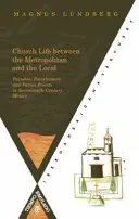 Das kirchliche Leben zwischen Metropole und Ort. Pfarreien - Pfarrangehörige und Pfarrer im Mexiko des siebzehnten Jahrhunderts - Church Life between the Metropolitan and the Local. Parishes - Parishioners and Parish Priests in Seventeenth-Century Mexico