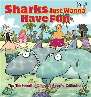 Haie wollen einfach nur Spaß haben: Die dreizehnte Sherman's Lagoon Sammlung - Sharks Just Wanna Have Fun: The Thirteenth Sherman's Lagoon Collection