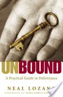 Ungebunden: Ein praktischer Leitfaden zur Befreiung von bösen Geistern - Unbound: A Practical Guide to Deliverance from Evil Spirits