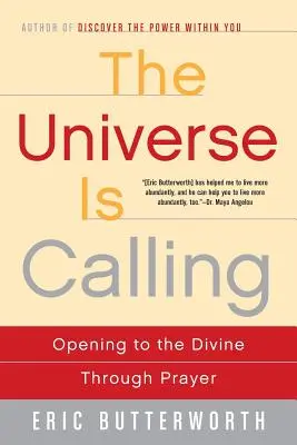 Das Universum ruft: Öffnung für das Göttliche durch Gebet - The Universe Is Calling: Opening to the Divine Through Prayer