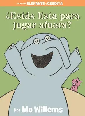 Ests Lista Para Jugar Afuera? (ein Elefant & Piggie Buch, spanische Ausgabe) - Ests Lista Para Jugar Afuera? (an Elephant & Piggie Book, Spanish Edition)