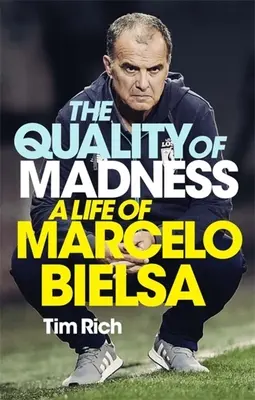 Die Qualität des Wahnsinns: Ein Leben von Marcelo Bielsa - The Quality of Madness: A Life of Marcelo Bielsa