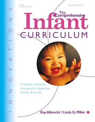 Der Umfassende Lehrplan für Kleinkinder: Ein vollständiger, interaktiver Lehrplan für Kleinkinder von der Geburt bis zum Alter von 18 Monaten - The Comprehensive Infant Curriculum: A Complete, Interactive Cur Riculum for Infants from Birth to 18 Months