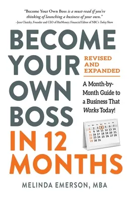 Werden Sie Ihr eigener Chef in 12 Monaten, überarbeitet und erweitert: Ein monatlicher Leitfaden für ein funktionierendes Unternehmen - heute! - Become Your Own Boss in 12 Months, Revised and Expanded: A Month-By-Month Guide to a Business That Works Today!