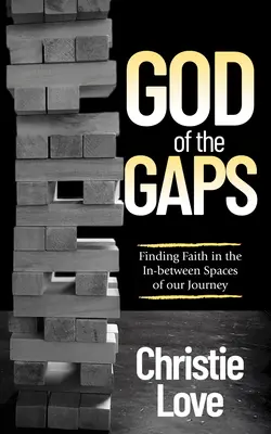 Gott der Lücken: Den Glauben in den Zwischenräumen unserer Reise finden - God of the Gaps: Finding Faith in the In-Between Spaces of Our Journey