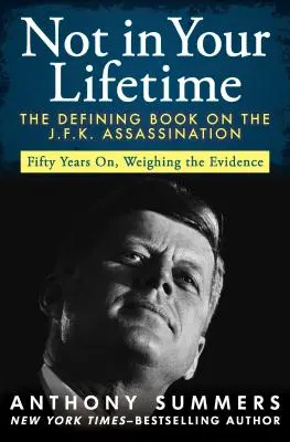 Nicht zu Ihren Lebzeiten: Das entscheidende Buch über das J.F.K.-Attentat - Not in Your Lifetime: The Defining Book on the J.F.K. Assassination