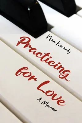 Üben für die Liebe: Ein Memoir - Practicing for Love: A Memoir