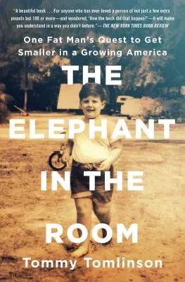 Der Elefant im Zimmer: Das Bestreben eines dicken Mannes, in einem wachsenden Amerika kleiner zu werden - The Elephant in the Room: One Fat Man's Quest to Get Smaller in a Growing America