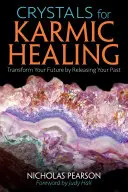 Kristalle für karmische Heilung: Transformieren Sie Ihre Zukunft, indem Sie Ihre Vergangenheit loslassen - Crystals for Karmic Healing: Transform Your Future by Releasing Your Past