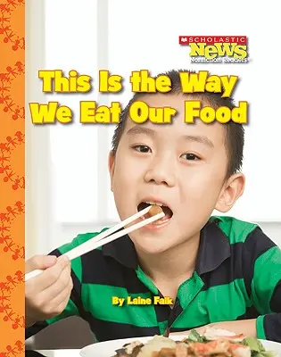 So essen wir unser Essen (Scholastic News Nonfiction Readers: Kids Like Me) - This Is the Way We Eat Our Food (Scholastic News Nonfiction Readers: Kids Like Me)