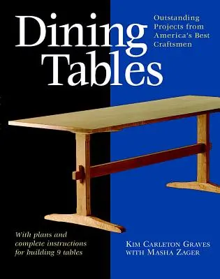 Esstische: Herausragende Projekte von Amerikas besten Kunsthandwerkern - Dining Tables: Outstanding Projects from America's Best Craftsmen