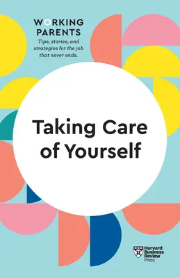 Auf sich selbst aufpassen (HBR Working Parents Series) - Taking Care of Yourself (HBR Working Parents Series)