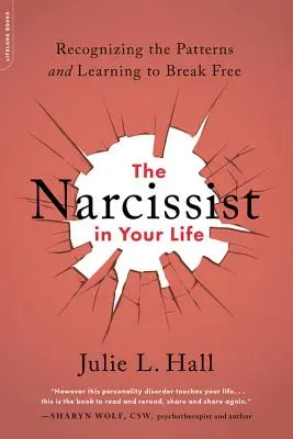 Der Narzisst in Ihrem Leben: Erkennen Sie die Muster und lernen Sie, sich zu befreien - The Narcissist in Your Life: Recognizing the Patterns and Learning to Break Free
