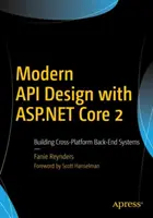 Modernes API-Design mit ASP.NET Core 2: Aufbau plattformübergreifender Back-End-Systeme - Modern API Design with ASP.NET Core 2: Building Cross-Platform Back-End Systems