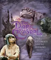 Der dunkle Kristall - die ultimative visuelle Geschichte - Dark Crystal the Ultimate Visual History