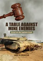 Tisch gegen meine Feinde:: Israel an der Lawfare-Front - Table Against Mine Enemies:: Israel on the Lawfare Front