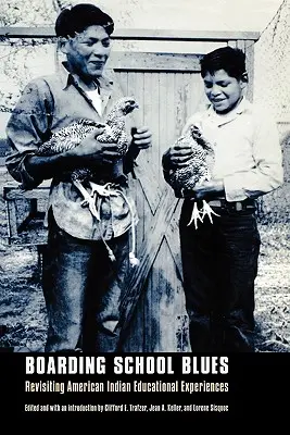 Internatsblues: Amerikanische indianische Bildungserfahrungen auf dem Prüfstand - Boarding School Blues: Revisiting American Indian Educational Experiences