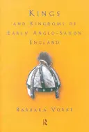 Könige und Königreiche des frühen angelsächsischen Englands - Kings and Kingdoms of Early Anglo-Saxon England