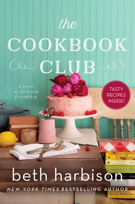 Der Kochbuch-Club: Ein Roman über Essen und Freundschaft - The Cookbook Club: A Novel of Food and Friendship