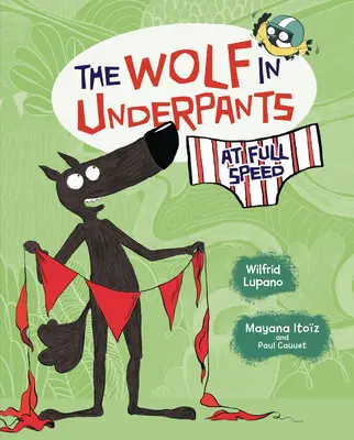 Der Wolf in Unterhosen in voller Fahrt - The Wolf in Underpants at Full Speed