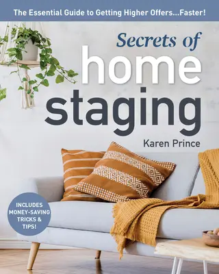 Die Geheimnisse des Home Staging: Der unverzichtbare Leitfaden, um schneller höhere Angebote zu erhalten - Secrets of Home Staging: The Essential Guide to Getting Higher Offers Faster