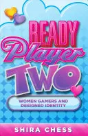Ready Player Two: Weibliche Gamer und gestaltete Identität - Ready Player Two: Women Gamers and Designed Identity