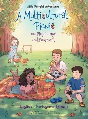 Ein multikulturelles Picknick / Um Piquenique Multicultural - Zweisprachige Ausgabe in Englisch und Portugiesisch (Brasilien): Bilderbuch für Kinder - A Multicultural Picnic / Um Piquenique Multicultural - Bilingual English and Portuguese (Brazil) Edition: Children's Picture Book