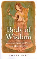 Körper der Weisheit: Die spirituelle Kraft der Frauen und wie sie dient - Body of Wisdom: Women's Spiritual Power and How It Serves