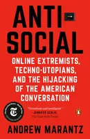 Asozial: Online-Extremisten, Techno-Utopisten und die Entführung der amerikanischen Konversation - Antisocial: Online Extremists, Techno-Utopians, and the Hijacking of the American Conversation