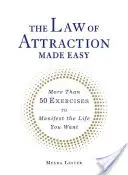 Das Gesetz der Anziehung leicht gemacht: Mehr als 50 Übungen, um das Leben zu manifestieren, das Sie sich wünschen - The Law of Attraction Made Easy: More Than 50 Exercises to Manifest the Life You Want