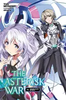 Der Krieg der Asterisken, Bd. 10 (Light Novel): Die Eroberung von Drachen und Rittern - The Asterisk War, Vol. 10 (Light Novel): Conquering Dragons and Knights