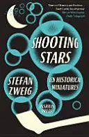 Shooting Stars - 10 historische Miniaturen (Zweig Stefan (Autor)) - Shooting Stars - 10 Historical Miniatures (Zweig Stefan (Author))