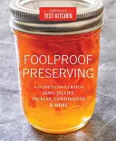 Narrensicheres Einmachen: Ein Leitfaden für Marmeladen, Gelees, Essiggurken, Gewürze und mehr - Foolproof Preserving: A Guide to Small Batch Jams, Jellies, Pickles, Condiments & More