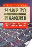 Maßgeschneidert: Neue Materialien für das 21. Jahrhundert - Made to Measure: New Materials for the 21st Century