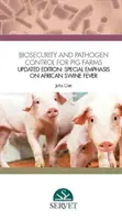 Biosicherheit und Erregerkontrolle in Schweinebetrieben - Aktualisierte Ausgabe: Besonderes Augenmerk auf die Afrikanische Schweinepest - Biosecurity and Pathogen Control for Pig Farms - Updated Edition: Special Emphasis on African Swine Fever