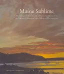 Maine Sublime: Frederic Edwin Churchs Landschaften von Mount Desert und Mount Katahdin - Maine Sublime: Frederic Edwin Church's Landscapes of Mount Desert and Mount Katahdin