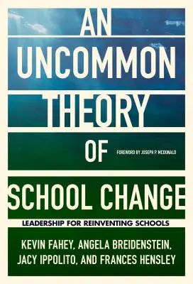 Eine ungewöhnliche Theorie des Schulwandels: Führung zur Neuerfindung von Schulen - An Uncommon Theory of School Change: Leadership for Reinventing Schools