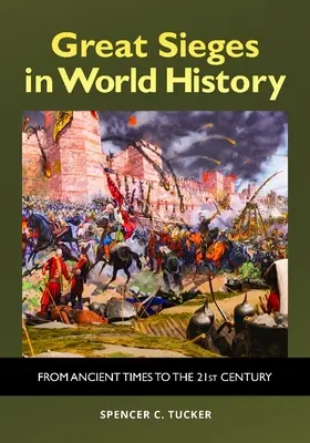 Große Belagerungen in der Weltgeschichte: Von der Antike bis zum 21. Jahrhundert - Great Sieges in World History: From Ancient Times to the 21st Century