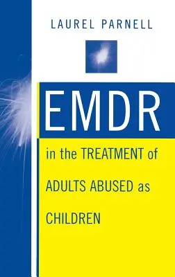 Emdr in der Behandlung von Erwachsenen, die als Kinder missbraucht wurden - Emdr in the Treatment of Adults Abused as Children